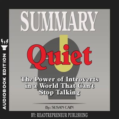 Quiet: The Power of Introverts in a World That Can't Stop Talking - A Masterful Exploration of Inner Strength and Societal Norms